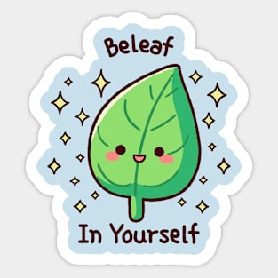 Beleaf in yourself Sticker